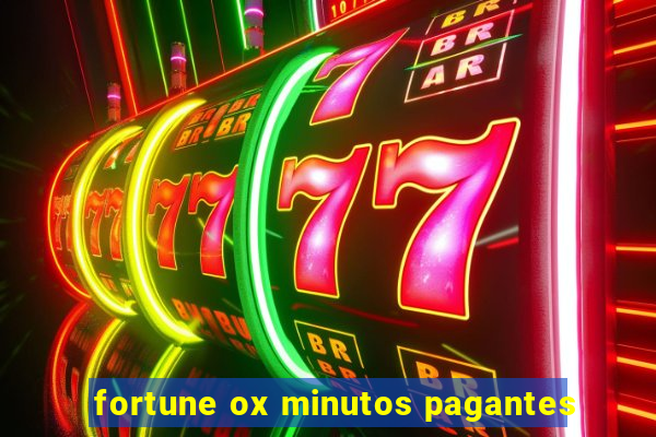 fortune ox minutos pagantes